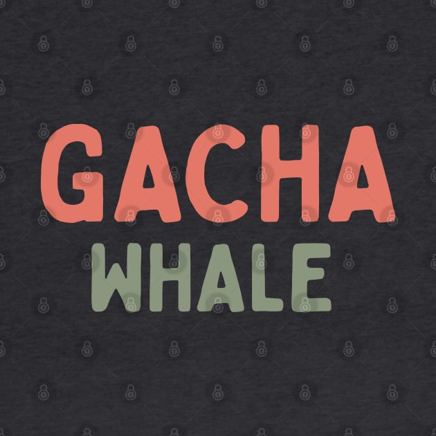 Gacha whale vintage typography by Oricca